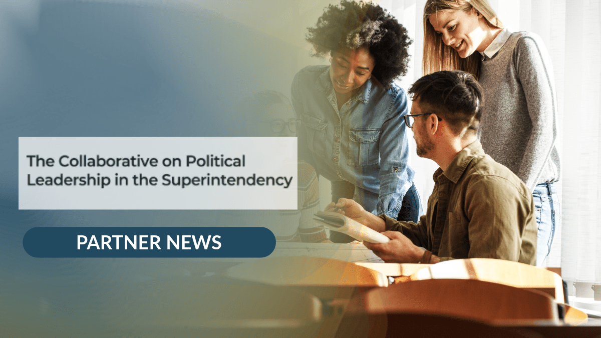 Partner Newsletter – The Collaborative on Political Leadership in the Superintendency
